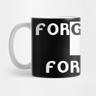 forgive to forget Mug